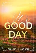 E-Book (epub) It's A Good Day von Dianne M. Larsen