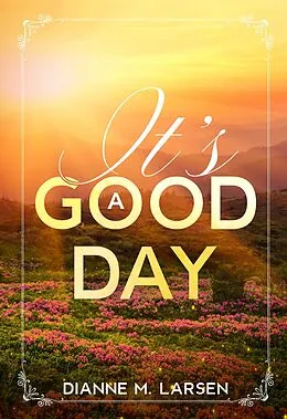 E-Book (epub) It's A Good Day von Dianne M. Larsen