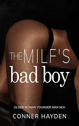 E-Book (epub) The MILF's Bad Boy - Older Woman Younger Man Sex von Conner Hayden