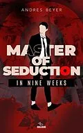 E-Book (epub) Master of Seduction in Nine Weeks von Books Machine, Andres Beyer