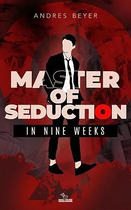 E-Book (epub) Master of Seduction in Nine Weeks von Books Machine, Andres Beyer