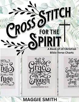 E-Book (epub) Cross Stitch for the Spirit: A Book of Christian Bible Verse Charts von Maggie Smith