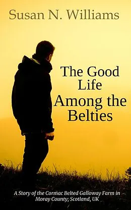 E-Book (epub) The Good Life among the Belties von Susan N. Williams