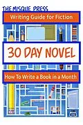 E-Book (epub) 30 Day Novel: How to Write a Book in a Month (Misque Press Writing Guide for Fiction, #1) von Tara Maya