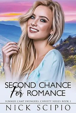 E-Book (epub) Second Chance for Romance (Summer Camp Swingers: Christy, #1) von Nick Scipio