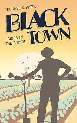E-Book (epub) Black Town: Cries in the Cotton von Michael K. Piper