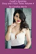 E-Book (epub) Candi's Quickies Sissy and T-Girl Tales Volume 4 von Candice Marie