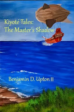 E-Book (epub) Kiyote´ Tales: The Master's Shadow (Kiyote Tales, #2) von Benjamin D. Upton