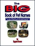 E-Book (epub) The Big Book of Pet Names ~ More than 10,000 Pet Names! The Most Complete Guide to Pet Names & Meanings von Eugene Boone