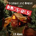 E-Book (epub) Hansel and Gretel Retold With Dinosaurs! (Dinosaur Fairy Tales) von E. B. Adams