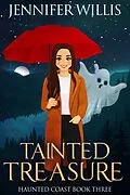 E-Book (epub) Tainted Treasure (Haunted Coast, #3) von Jennifer Willis