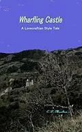 E-Book (epub) Wharfling Castle - A Lovecraftian Style Tale von C. D. Moulton
