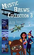 E-Book (epub) Mystic Brews Collection 3 (Mystic Brews Collections, #3) von Alyn Troy