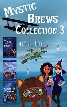 E-Book (epub) Mystic Brews Collection 3 (Mystic Brews Collections, #3) von Alyn Troy