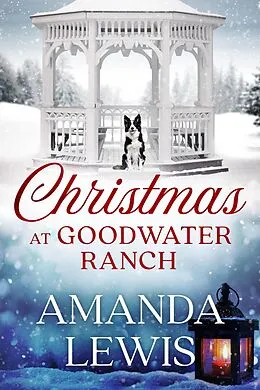 E-Book (epub) Christmas at Goodwater Ranch von Amanda Lewis