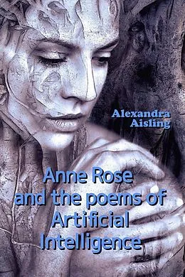 E-Book (epub) Anne Rose and the Poems of Artificial Intelligence von Alexandra Aisling