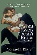 E-Book (epub) What Jason Doesn't Know...Could hurt him von Yolanda Dian