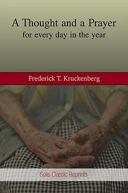 E-Book (epub) A Thought and a Prayer of Every Day of the Year (Sulis Classic Reprints, #1) von Frederick T. Kruckenberg