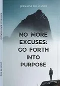 E-Book (epub) No More Excuse: Go Forth Into Purpose von Jermaine D Gandy