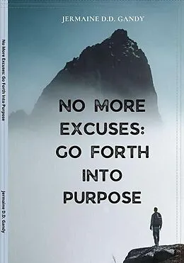 E-Book (epub) No More Excuse: Go Forth Into Purpose von Jermaine D Gandy