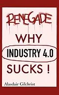 E-Book (epub) Why Industry 4.0 Sucks! von Alasdair Gilchrist