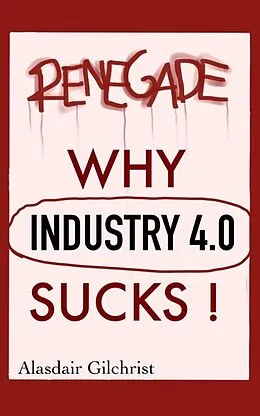 E-Book (epub) Why Industry 4.0 Sucks! von Alasdair Gilchrist