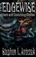 E-Book (epub) Edgewise: Dark and Disturbing Stories von Stephen Antczak