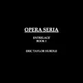 E-Book (epub) Opera Seria (ENTRELACÉ, #1) von Eric Taylor Hurdle