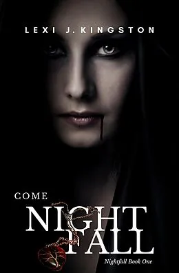 E-Book (epub) Come Nightfall (Nightfall Book One) von Lexi J. Kingston