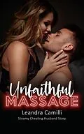 E-Book (epub) Unfaithful Massage - Steamy Cheating Husband Story von Leandra Camilli