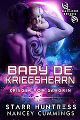 E-Book (epub) Baby de Kriegsherrn (Krieger von Sangrin, #5) von Starr Huntress, Nancey Cummings, Evelyne Schulz