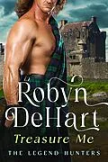 E-Book (epub) Treasure Me (The Legend Hunters, #3) von Robyn Dehart