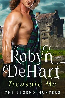 E-Book (epub) Treasure Me (The Legend Hunters, #3) von Robyn Dehart