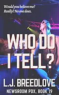 E-Book (epub) Who Do I Tell? (Newsroom PDX, #19) von L. J. Breedlove
