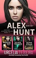 E-Book (epub) Alex Hunt Box Set - Books 1-3 (Alex Hunt Adventure Thrillers) von Urcelia Teixeira