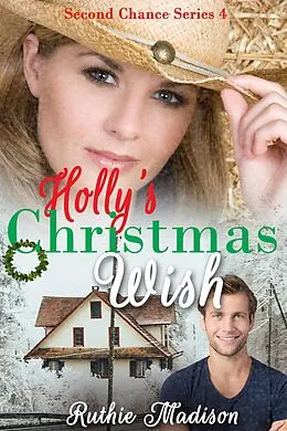 E-Book (epub) Holly's Christmas Wish (Second Chance Series, #4) von Ruthie Madison