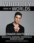 E-Book (epub) Whiteley Worlds Issue 18: Breaking, Nursing, Repairing A Broken Heart A Sweet Gay University Romance Novella von Connor Whiteley
