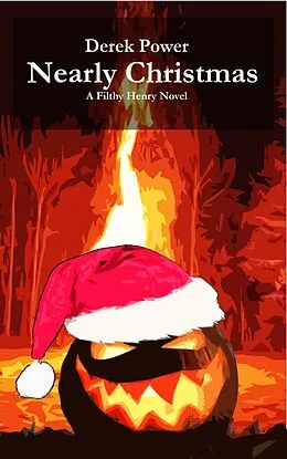 E-Book (epub) Nearly Christmas (Filthy Henry, #5) von Derek Power