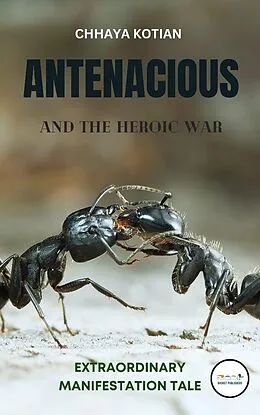 E-Book (epub) Antenacious & The Heroic War von Book Basket Publishers, Chhaya Kotian