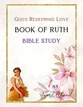 E-Book (epub) Book of Ruth Bible Study - God's Redeeming Love (Bible Study Series) von Janet Giessl