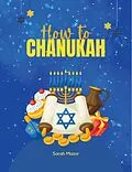 E-Book (epub) How to Chanukah (Jewish Holiday Books for Children, #7) von Sarah Mazor