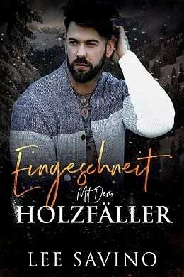 E-Book (epub) Eingeschneit mit dem Holzfäller (Kantige Helden, #4) von Lee Savino