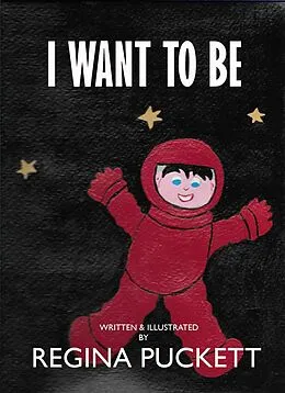 E-Book (epub) I Want to Be von Regina Puckett