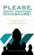 E-Book (epub) Please, Don't Mention Dinosaurs! von Michael J. Crichton