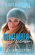 E-Book (epub) Remember December (13 Days of December Book One) von Lexi Kingston