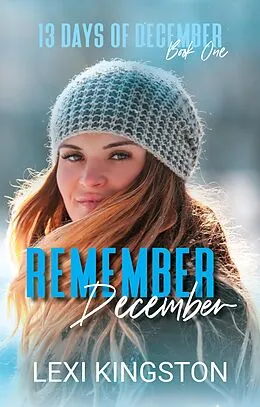E-Book (epub) Remember December (13 Days of December Book One) von Lexi Kingston