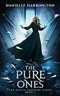 E-Book (epub) The Pure Ones (The Hollis Timewire Series, #3) von Danielle Harrington
