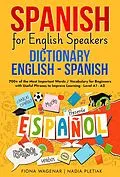 E-Book (epub) Spanish for English Speakers: Dictionary English - Spanish: 700+ of the Most Important Words / Vocabulary for Beginners with Useful Phrases to Improve Learning - Level A1 - A2 von Fiona Wagenar, Nadia Pletiak
