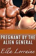 E-Book (epub) Pregnant by the Alien General (Pregnant By...) von Ella Lorraine