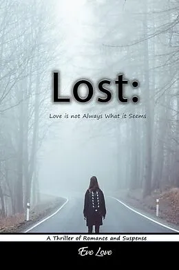 E-Book (epub) Lost: Love is not Always What it Seems. A Thriller of Romance and Suspense von Eve Love